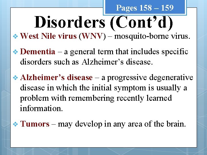 Pages 158 – 159 Disorders (Cont’d) v West Nile virus (WNV) – mosquito-borne virus.