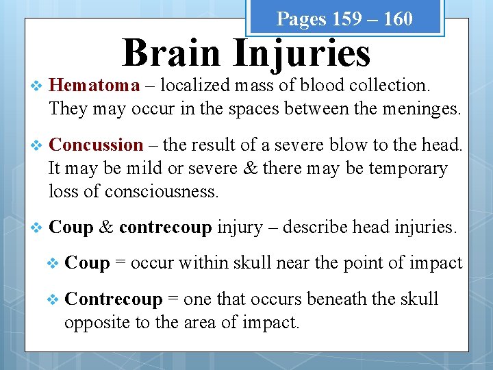 Pages 159 – 160 Brain Injuries v Hematoma – localized mass of blood collection.