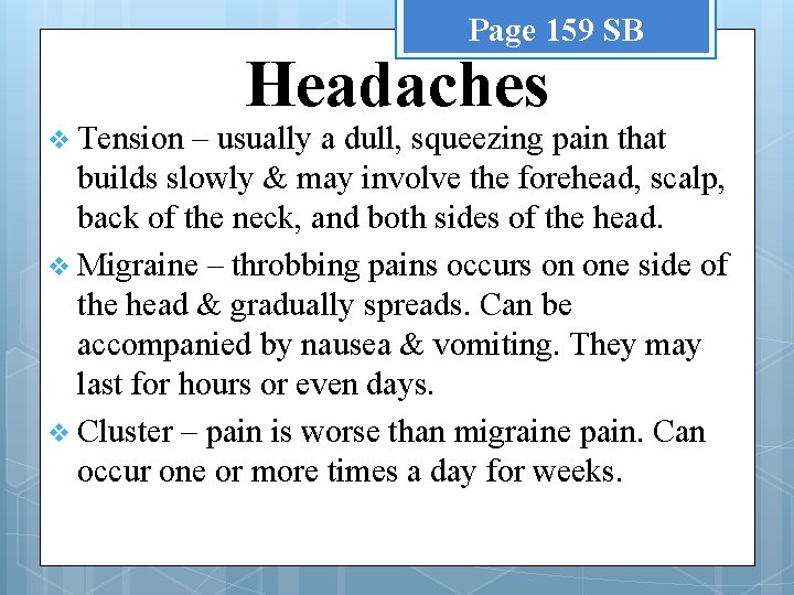Page 159 SB v Tension Headaches – usually a dull, squeezing pain that builds