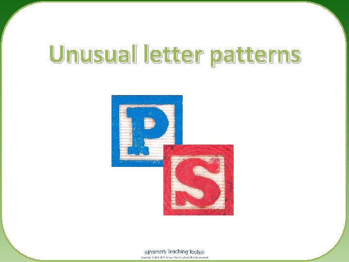 Unusual letter patterns 