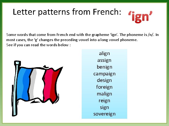 Letter patterns from French: ‘ign’ Some words that come from French end with the