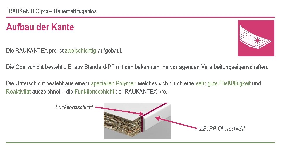 RAUKANTEX pro – Dauerhaft fugenlos Aufbau der Kante Die RAUKANTEX pro ist zweischichtig aufgebaut.