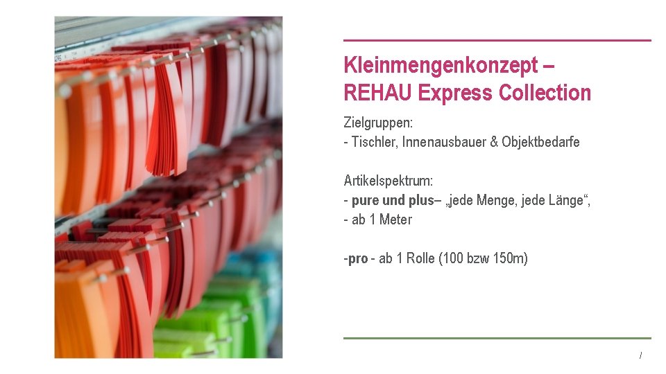 Kleinmengenkonzept – REHAU Express Collection Zielgruppen: - Tischler, Innenausbauer & Objektbedarfe Artikelspektrum: - pure