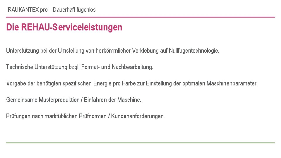 RAUKANTEX pro – Dauerhaft fugenlos Die REHAU-Serviceleistungen Unterstützung bei der Umstellung von herkömmlicher Verklebung