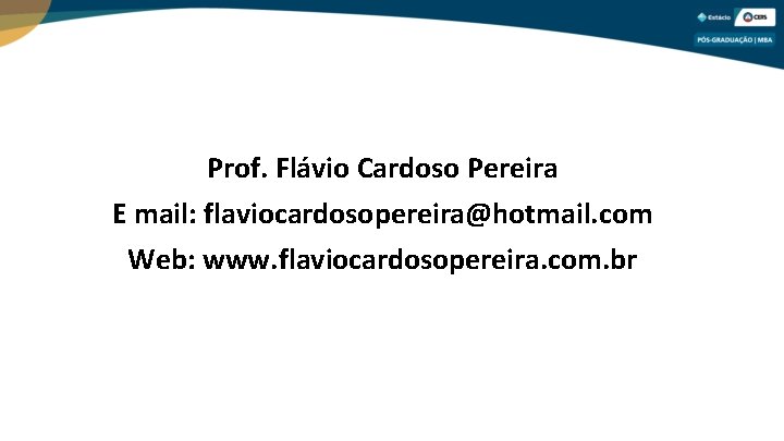 ESTÁCIO-CERS Prof. Flávio Cardoso Pereira E mail: flaviocardosopereira@hotmail. com Web: www. flaviocardosopereira. com. br