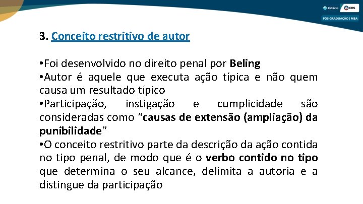 3. Conceito restritivo de autor • Foi desenvolvido no direito penal por Beling •