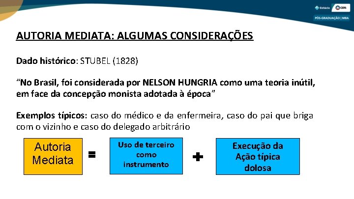 AUTORIA MEDIATA: ALGUMAS CONSIDERAÇÕES Dado histórico: STUBEL (1828) “No Brasil, foi considerada por NELSON