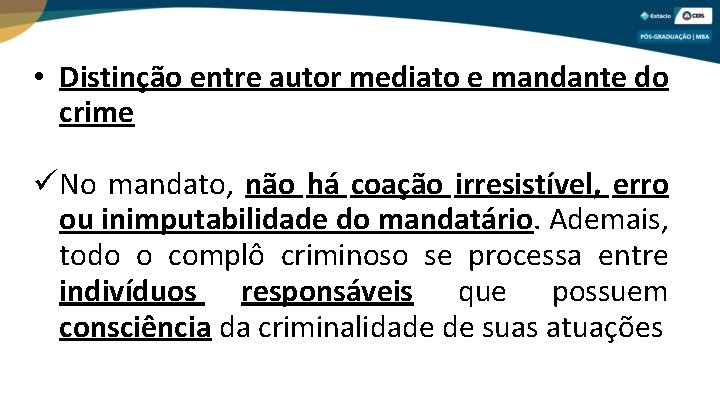  • Distinção entre autor mediato e mandante do crime No mandato, não há