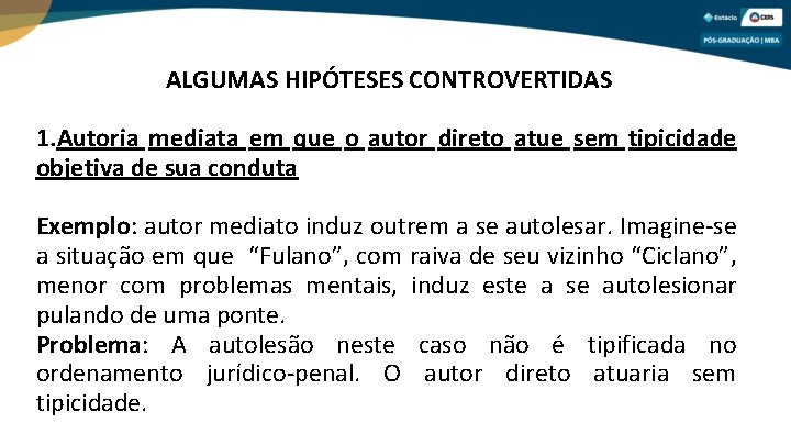 ALGUMAS HIPÓTESES CONTROVERTIDAS 1. Autoria mediata em que o autor direto atue sem tipicidade