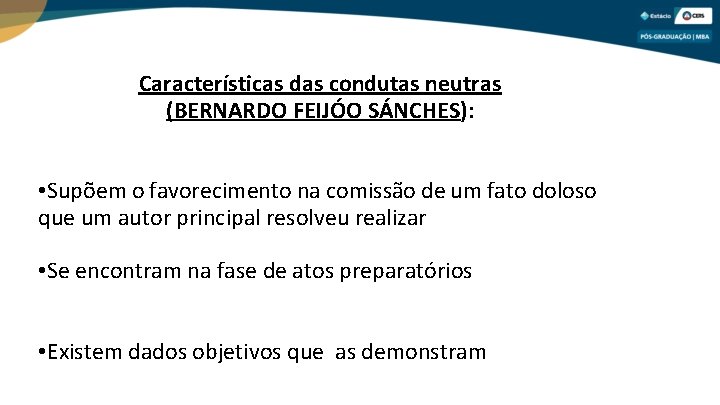 Características das condutas neutras (BERNARDO FEIJÓO SÁNCHES): • Supõem o favorecimento na comissão de
