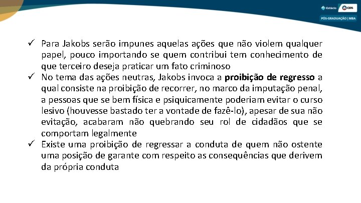  Para Jakobs serão impunes aquelas ações que não violem qualquer papel, pouco importando