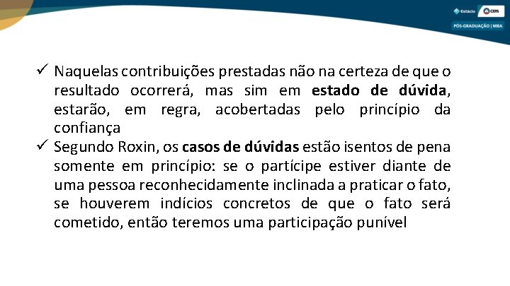  Naquelas contribuições prestadas não na certeza de que o resultado ocorrerá, mas sim