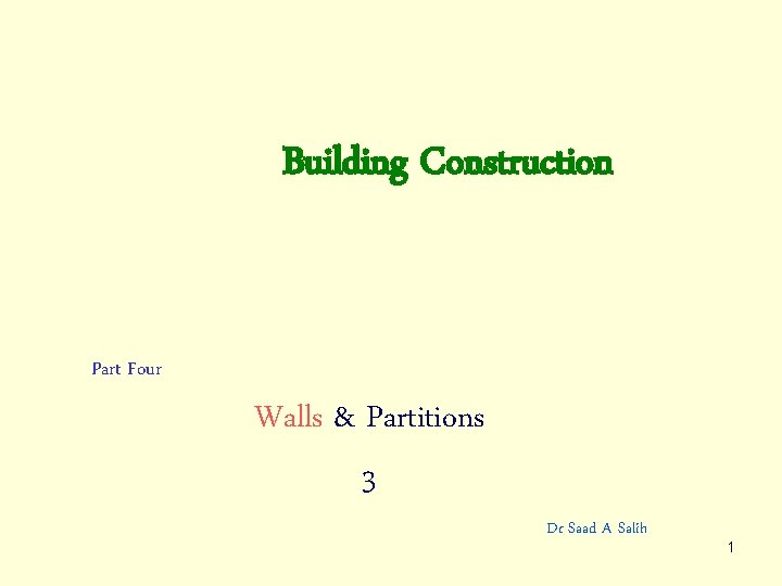 Building Construction Part Four Walls & Partitions 3 Dr Saad A Salih 1 