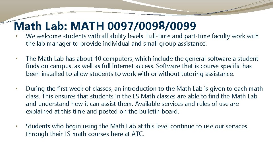 Math Lab: MATH 0097/0098/0099 • We welcome students with all ability levels. Full-time and