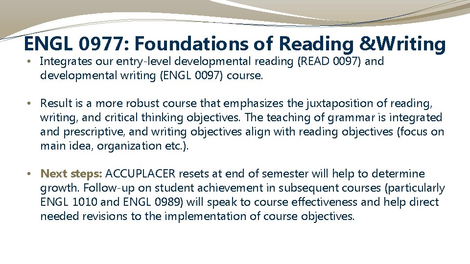 ENGL 0977: Foundations of Reading &Writing • Integrates our entry-level developmental reading (READ 0097)