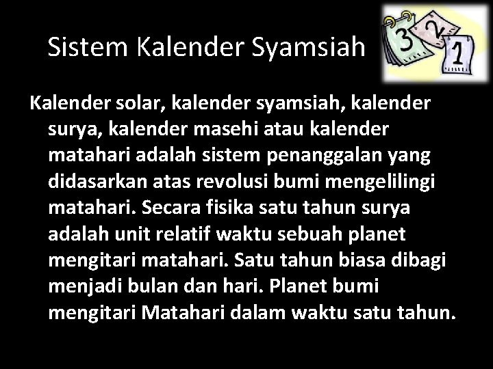 Sistem Kalender Syamsiah Kalender solar, kalender syamsiah, kalender surya, kalender masehi atau kalender matahari