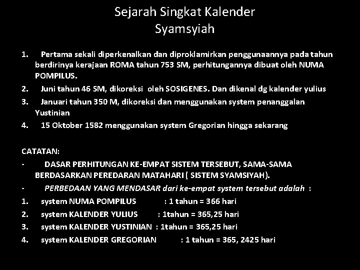 Sejarah Singkat Kalender Syamsyiah 1. Pertama sekali diperkenalkan diproklamirkan penggunaannya pada tahun berdirinya kerajaan
