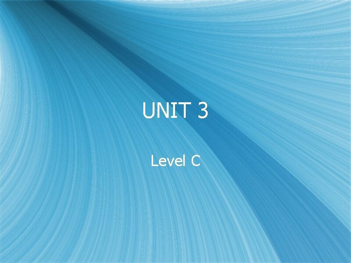 UNIT 3 Level C 