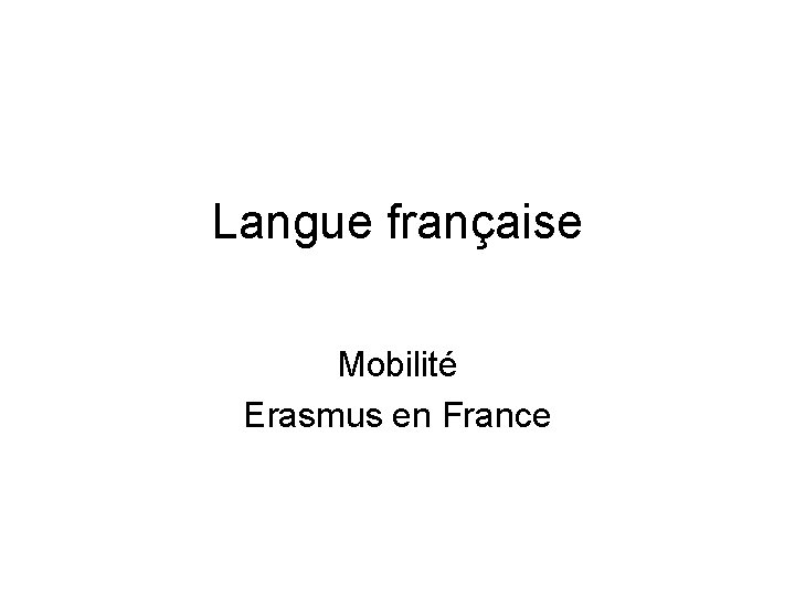 Langue française Mobilité Erasmus en France 