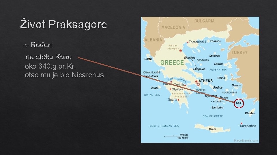 Život Praksagore Rođen: na otoku Kosu oko 340. g. pr. Kr. otac mu je