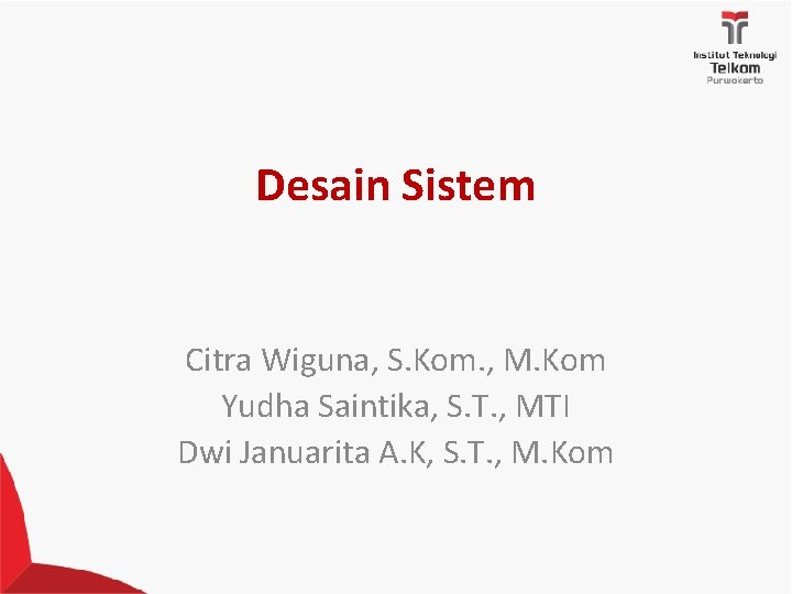 Desain Sistem Citra Wiguna, S. Kom. , M. Kom Yudha Saintika, S. T. ,