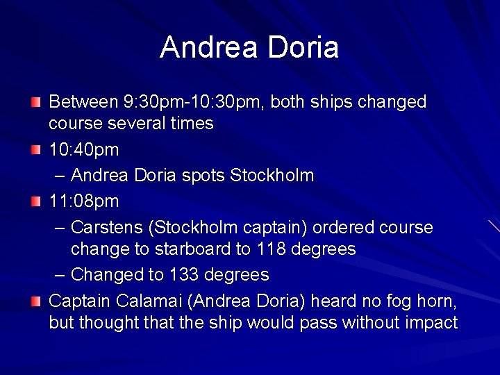 Andrea Doria Between 9: 30 pm-10: 30 pm, both ships changed course several times