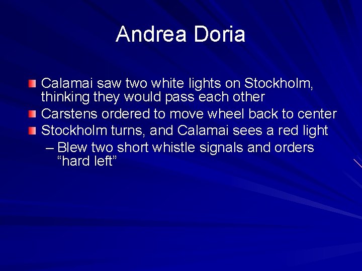 Andrea Doria Calamai saw two white lights on Stockholm, thinking they would pass each