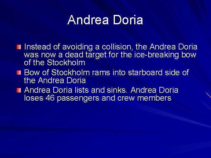 Andrea Doria Instead of avoiding a collision, the Andrea Doria was now a dead