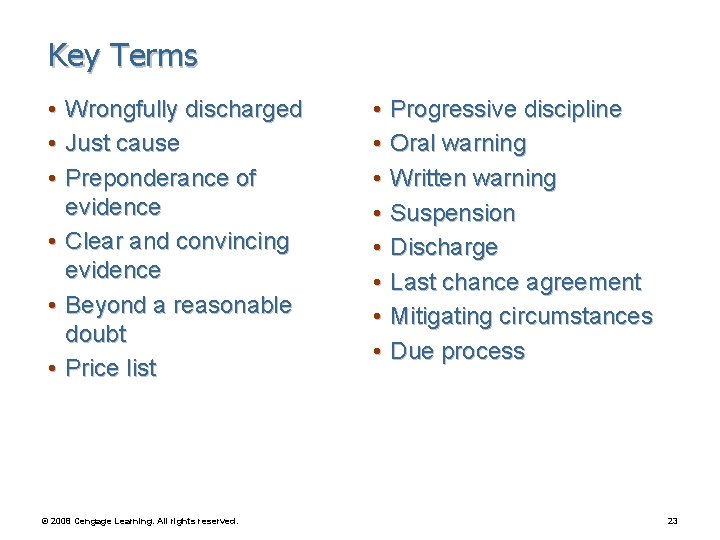 Key Terms • • • Wrongfully discharged Just cause Preponderance of evidence • Clear