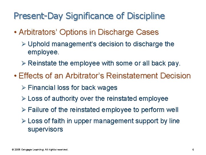 Present-Day Significance of Discipline • Arbitrators’ Options in Discharge Cases Ø Uphold management’s decision