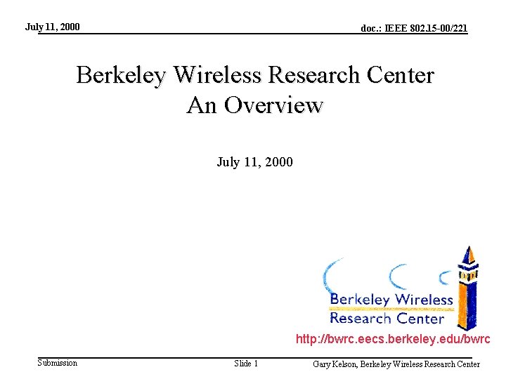 July 11, 2000 doc. : IEEE 802. 15 -00/221 Berkeley Wireless Research Center An