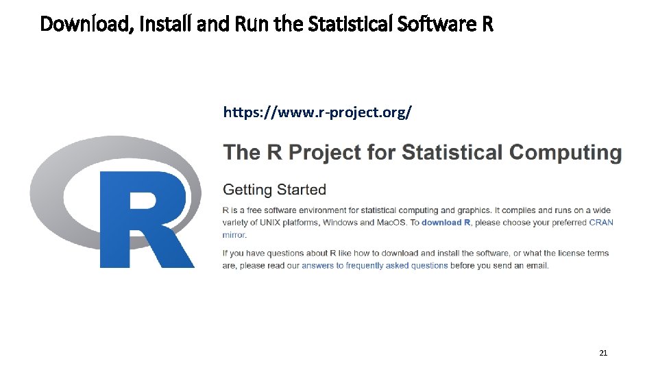 Download, Install and Run the Statistical Software R https: //www. r-project. org/ 21 