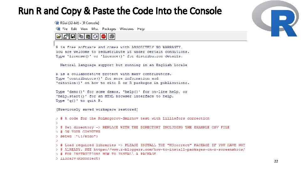 Run R and Copy & Paste the Code Into the Console 22 