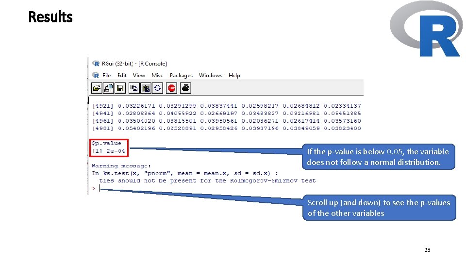 Results If the p-value is below 0. 05, the variable does not follow a