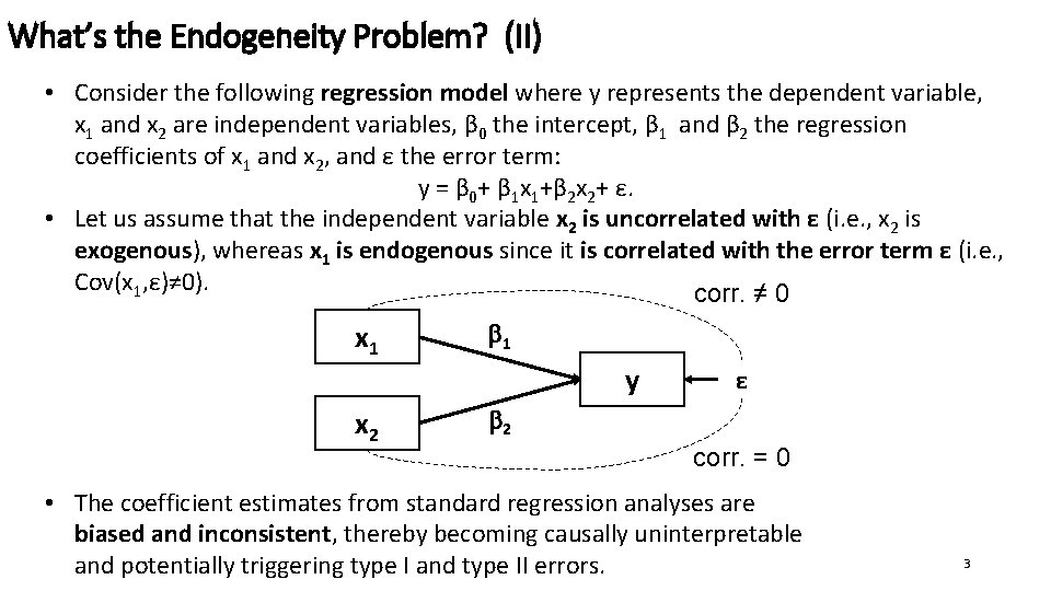 What’s the Endogeneity Problem? (II) • Consider the following regression model where y represents