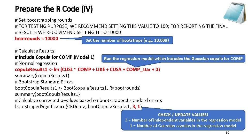 Prepare the R Code (IV) # Set bootstrapping rounds # FOR TESTING PURPOSE, WE