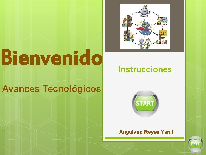 Bienvenido Instrucciones Avances Tecnológicos Anguiano Reyes Yenit 