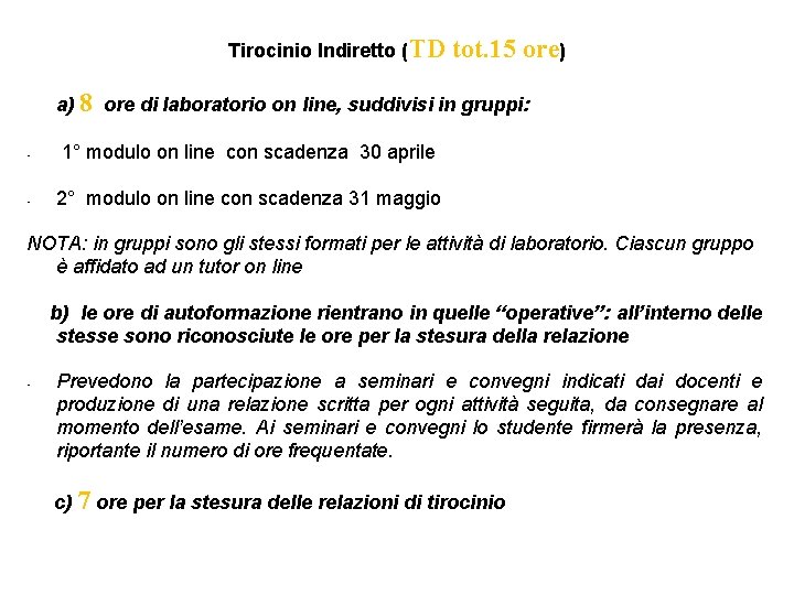 Tirocinio Indiretto (TD tot. 15 ore) a) 8 ore di laboratorio on line, suddivisi