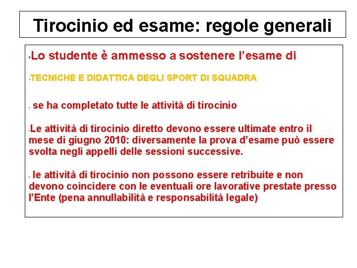 Tirocinio ed esame: regole generali • Lo studente è ammesso a sostenere l’esame di