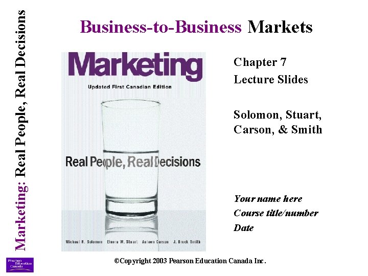 Marketing: Real People, Real Decisions Business-to-Business Markets Chapter 7 Lecture Slides Solomon, Stuart, Carson,