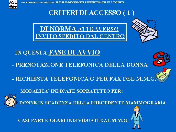 DIPARTIMENTO DI PREVENZIONE - SERVIZIO DI MEDICINA PREVENTIVA DELLE COMUNITA’ CRITERI DI ACCESSO ( DIPARTIMENTO DI PREVENZIONE - SERVIZIO DI MEDICINA PREVENTIVA DELLE COMUNITA’ CRITERI DI ACCESSO (