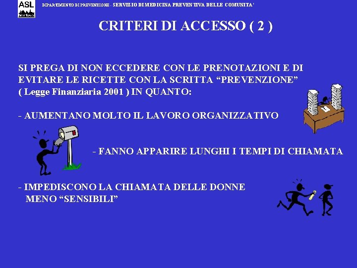 DIPARTIMENTO DI PREVENZIONE - SERVIZIO DI MEDICINA PREVENTIVA DELLE COMUNITA’ CRITERI DI ACCESSO (