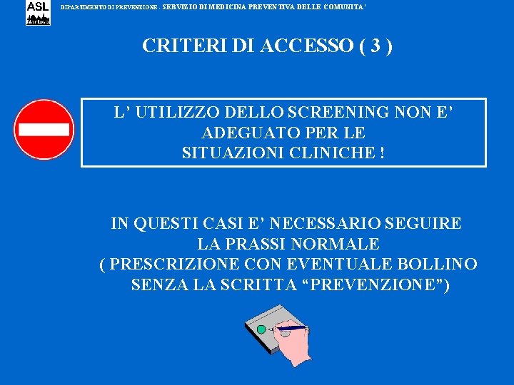 DIPARTIMENTO DI PREVENZIONE - SERVIZIO DI MEDICINA PREVENTIVA DELLE COMUNITA’ CRITERI DI ACCESSO ( DIPARTIMENTO DI PREVENZIONE - SERVIZIO DI MEDICINA PREVENTIVA DELLE COMUNITA’ CRITERI DI ACCESSO (