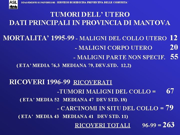 DIPARTIMENTO DI PREVENZIONE - SERVIZIO DI MEDICINA PREVENTIVA DELLE COMUNITA’ TUMORI DELL’ UTERO DATI DIPARTIMENTO DI PREVENZIONE - SERVIZIO DI MEDICINA PREVENTIVA DELLE COMUNITA’ TUMORI DELL’ UTERO DATI