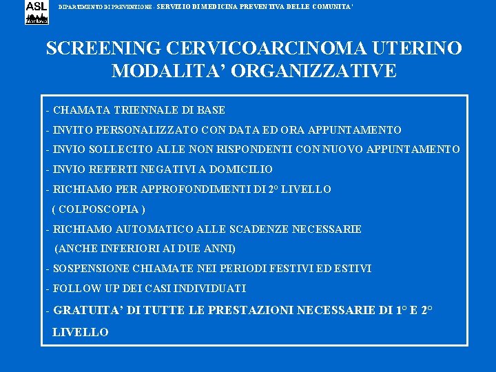 DIPARTIMENTO DI PREVENZIONE - SERVIZIO DI MEDICINA PREVENTIVA DELLE COMUNITA’ SCREENING CERVICOARCINOMA UTERINO MODALITA’