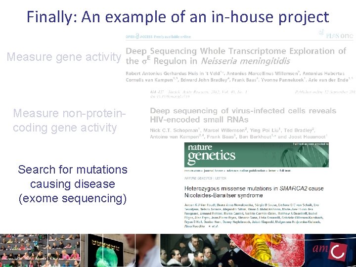 Finally: An example of an in-house project Measure gene activity Measure non-proteincoding gene activity