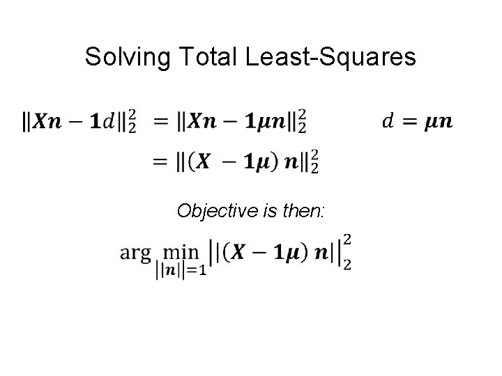 Solving Total Least-Squares Objective is then: 