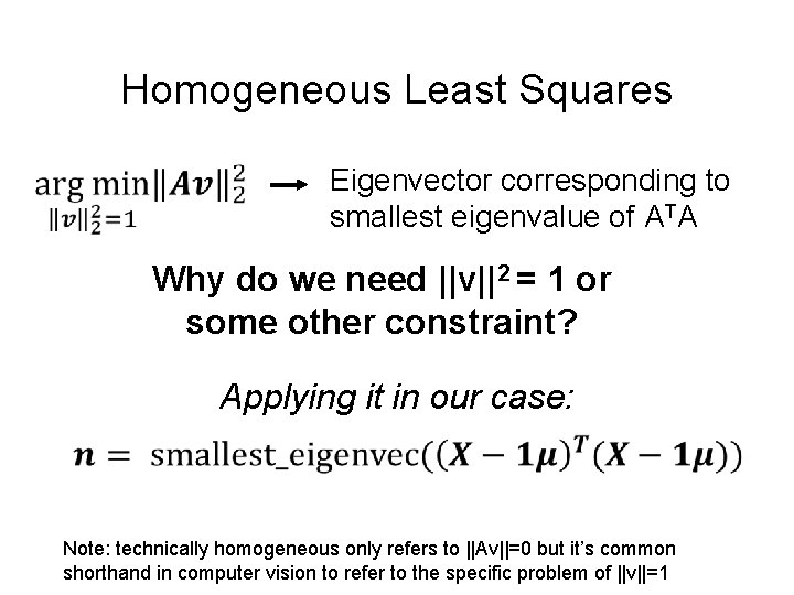 Homogeneous Least Squares Eigenvector corresponding to smallest eigenvalue of ATA Why do we need