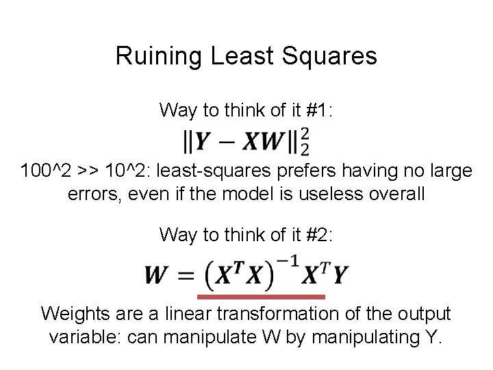 Ruining Least Squares Way to think of it #1: 100^2 >> 10^2: least-squares prefers