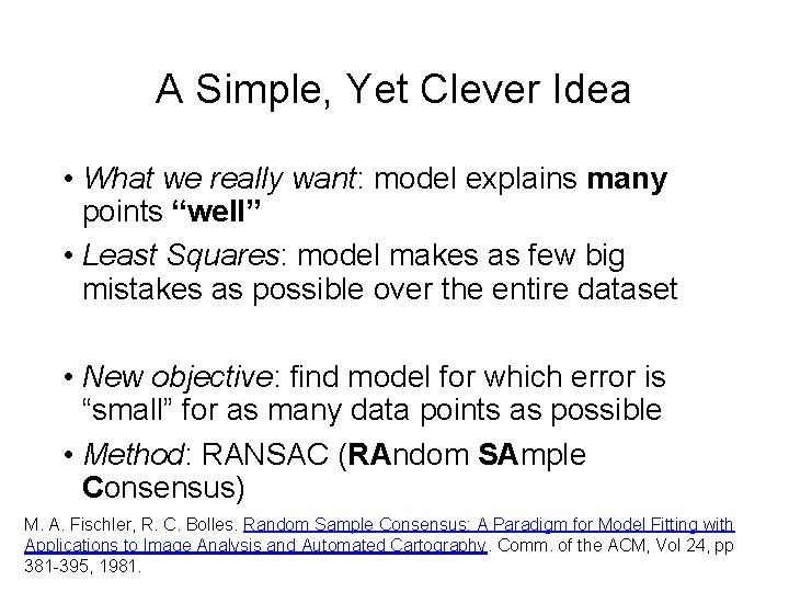 A Simple, Yet Clever Idea • What we really want: model explains many points